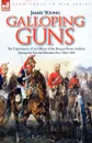 Galloping Guns. the Experiences of an Officer of the Bengal Horse Artillery During the Second Maratha War 1804-1805 - James Young