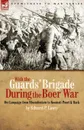 With the Guards. Brigade During the Boer War. On Campaign from Bloemfontein to Koomati Poort and Back - Edward P. Lowry