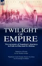 Twilight of Empire. Two Accounts of Napoleon.s Journeys in Exile to Elba and St. Helena - Thomas Ussher, George Cockburn