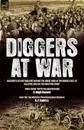 Diggers at War. Accounts of Australians During the Great War in the Middle East, at Gallipoli and on the Western Front: .Over There. With the Australians . Over the Top With the Third Australian Division - R. Hugh Knyvett, G. P Cuttriss