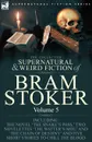 The Collected Supernatural and Weird Fiction of Bram Stoker. 5-Contains the Novel .The Snake.s Pass,. Two Novelettes .The Watter.s Mou. and .The Chain Of Destiny. and Five Short Stories to Chill the Blood - Bram Stoker