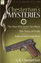Chesterton.s Mysteries. 3-The Man Who Knew Too Much, the Trees of Pride . Tales of the Long Bow - G. K. Chesterton