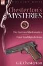 Chesterton.s Mysteries. 5-The Poet and the Lunatics . Four Faultless Felons - G. K. Chesterton