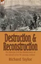 Destruction and Reconstruction. the American Civil War Reminiscences of the Colonel of the 9th Louisiana Infantry - Richard Taylor