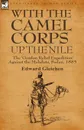 With the Camel Corps Up the Nile. the .Gordon Relief Expedition. Against the Mahdists, Sudan, 1885 - Edward Gleichen