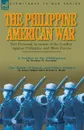 The Philippine-American War. Two Personal Accounts of the Conflict Against Philippine and Moro Forces - Needom N. Freeman, James Edgar Allen, John J. Reidy