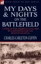 My Days and Nights on the Battlefield. a view of the American Civil War by a Reporter for the Boston Journal - Charles Carleton Coffin