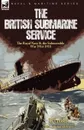 The British Submarine Service. the Royal Navy . the Submersible War 1914-1918 - 'Klaxon', John Graham Bower