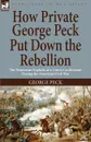 How Private George Peck Put Down the Rebellion. the Humorous Exploits of a Union Cavalryman During the American Civil War - George Peck