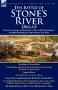 The Battle of Stone.s River,1862-3. Seven Accounts of the Stone.s River/Murfreesboro Conflict During the American Civil War - Henry Kendall, Milo Hascall, Wilson J. Vance