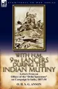 With H.M. 9th Lancers During the Indian Mutiny. Letters from an Officer of the Delhi Spearmen on Campaign in India, 1857-58 - O. H. S. G. Anson