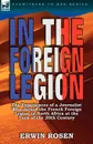 In the Foreign Legion. The Experiences of a Journalist Who Joined the French Foreign Legion in North Africa at the Turn of the 20th Century - Erwin Rosen