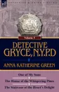 Detective Gryce, N. Y. P. D. Volume: 5-One of My Sons, the House of the Whispering Pines and the Staircase at the Heart.s Delight - Anna Katharine Green