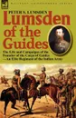 Lumsden of the Guides. The Life and Campaigns of the Founder of the Corps of Guides-An Elite Regiment of the Indian Army - Peter S. Lumsden