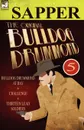 The Original Bulldog Drummond. 5-Bulldog Drummond at Bay, Challenge . Thirteen Lead Soldiers - Sapper