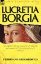 Lucretia Borgia. an Exceptional and Notorious Woman of the Renaissance Papacy - Ferdinand Gregorovius