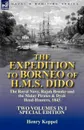 The Expedition to Borneo of H.M.S. Dido. the Royal Navy, Rajah Brooke and the Malay Pirates . Dyak Head-Hunters 1843-Two Volumes in 1 Special Edition - Henry Keppel
