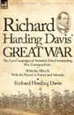 Richard Harding Davis. Great War. The Last Campaigns of America.s First Outstanding War Correspondent-With the Allies . With the French in France and Salonika - Richard Harding Davis