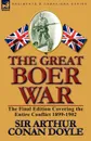 The Great Boer War. The Final Edition Covering the Entire Conflict 1899-1902 - Arthur Conan Doyle, Doyle Arthur Conan