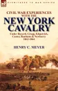 Civil War Experiences with the New York Cavalry Under Bayard, Gregg, Kilpatrick, Custer, Raulston . Newberry 1862-1864 - Henry C. Meyer