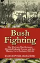 Bush Fighting. the Waikato War between British/Colonial forces and the Maoris, New Zealand, 1863-64 - James Edward Alexander
