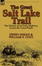 The Great Salt Lake Trail. the History of an Historic Highway Across the Great Plains - Henry Inman, William F. Cody