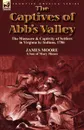 The Captives of Abb.s Valley. the Massacre . Captivity of Settlers in Virginia by Indians, 1786 - James Moore