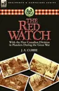 The Red Watch. With the First Canadian Division in Flanders During the Great War - J. A. Currie