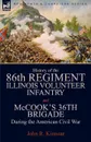 History of the Eighty-Sixth Regiment, Illinois Volunteer Infantry and McCook.s 36th Brigade During the American Civil War - John R. Kinnear