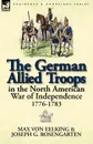 The German Allied Troops in the North American War of Independence, 1776-1783 - Max Von Eelking, Joseph George Rosengarten