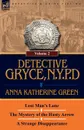 Detective Gryce, N. Y. P. D. Volume: 2-Lost Man.s Lane, the Mystery of the Hasty Arrow and a Strange Disappearance - Anna Katharine Green
