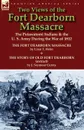 Two Views of the Fort Dearborn Massacre. The Potawatomi Indians . the U. S. Army During the War of 1812-The Fort Dearborn Massacre by Linai T. Helm an - Linai T. Helm, J. Seymour Currey