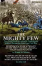 The Mighty Few. Two First Hand Accounts by Confederate Soldiers During the American Civil War-Reminiscences of a Private of the First - Frank M. Mixson, John Gill