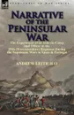 Narrative of the Peninsular War. The Experiences of an Aide-de-Camp and Officer in the 29th (Worcestershire) Regiment During the Napoleonic Wars in Sp - Andrew Leith Hay