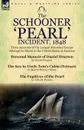 The Schooner .Pearl. Incident, 1848. Three Accounts of the Largest Recorded Escape Attempt by Slaves in the United States of America - Daniel Drayton, Harriet Beecher Stowe, John H. Paynter