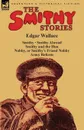 The Smithy Stories. .Smithy, . .Smithy Abroad, . .Smithy and the Hun, . .Nobby, or Smithy.s Friend Nobby. and .Army Reform. - Edgar Wallace