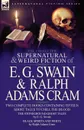 The Collected Supernatural and Weird Fiction of E. G. Swain . Ralph Adams Cram. The Stoneground Ghost Tales . Black Spirits and White-Fifteen Short Ta - E. G. Swain, Ralph Adams Cram