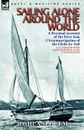 Sailing Alone Around the World. a Personal Account of the First Solo Circumnavigation of the Globe by Sail - Joshua Slocum