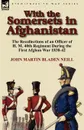 With the Somersets in Afghanistan. The Recollections of an Officer of H. M. 40th Regiment During the First Afghan War 1838-42 - John Martin Bladen Neill