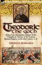 Theodoric the Goth. King of the Ostrogoths, Regent of the Visigoths . Viceroy of the Eastern Roman Empire, in the 4th Century A. D. - Thomas Hodgkin