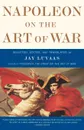 Napoleon on the Art of War - Napoleon