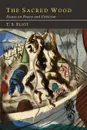 The Sacred Wood. Essays on Poetry and Criticism - T. S. Eliot