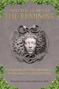 Into the Heart of the Feminine. Facing the Death Mother Archetype to Reclaim Love, Strength, and Vitality - Ph.D. Massimilla Harris, Ph.D. Bud Harris