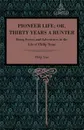 Pioneer Life; or, Thirty Years a Hunter - Philip Tome