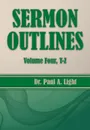 Sermon Outlines, Volume Four T-Z - Paul A. Light