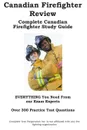 Canadian Firefighter Review.  Complete Canadian Firefighter Study Guide and Practice Test Questions - Complete Test Preparation Inc.