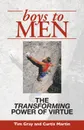 Boys to Men. The Transforming Power of Virtue - Tim Gray, Curtis Martin