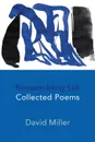 Reassembling Still. Collected Poems - David Miller
