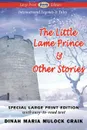 The Little Lame Prince . Other Stories (Large Print Edition) - Dinah Maria Mulock Craik