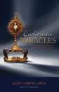 Eucharistic Miracles. And Eucharistic Phenomenon in the Lives of the Saints - Joan Carroll Cruz